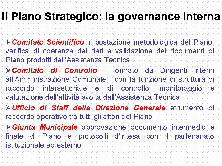 Il Piano Strategico: la governance interna ØComitato Scientifico impostazione metodologica del Piano, verifica di