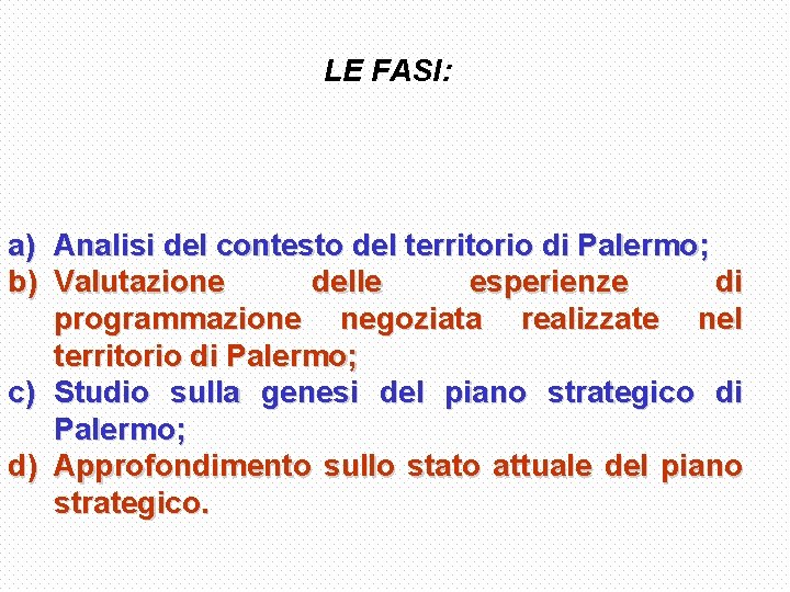 LE FASI: a) Analisi del contesto del territorio di Palermo; b) Valutazione delle esperienze