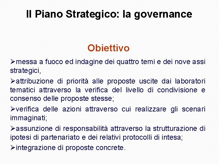 Il Piano Strategico: la governance Obiettivo Ømessa a fuoco ed indagine dei quattro temi