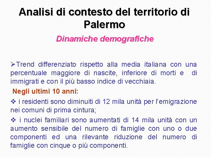 Analisi di contesto del territorio di Palermo Dinamiche demografiche ØTrend differenziato rispetto alla media