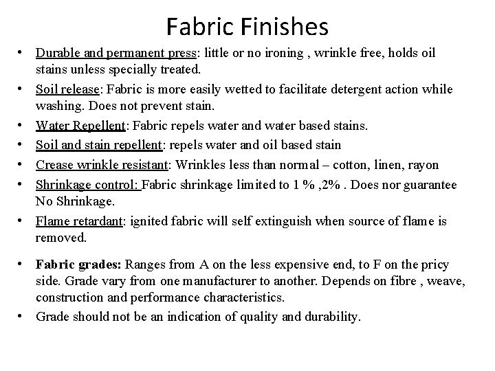 Fabric Finishes • Durable and permanent press: little or no ironing , wrinkle free,