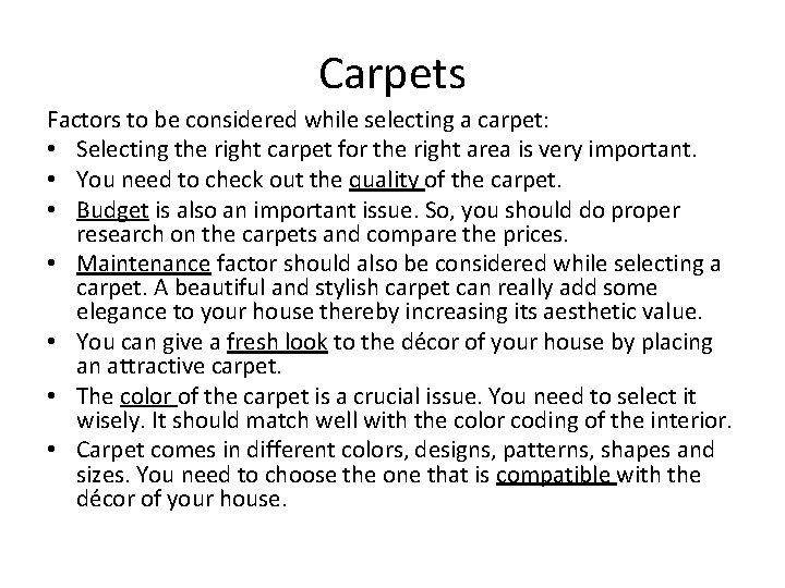 Carpets Factors to be considered while selecting a carpet: • Selecting the right carpet