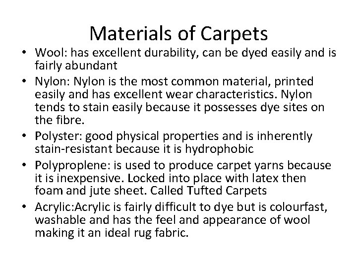 Materials of Carpets • Wool: has excellent durability, can be dyed easily and is