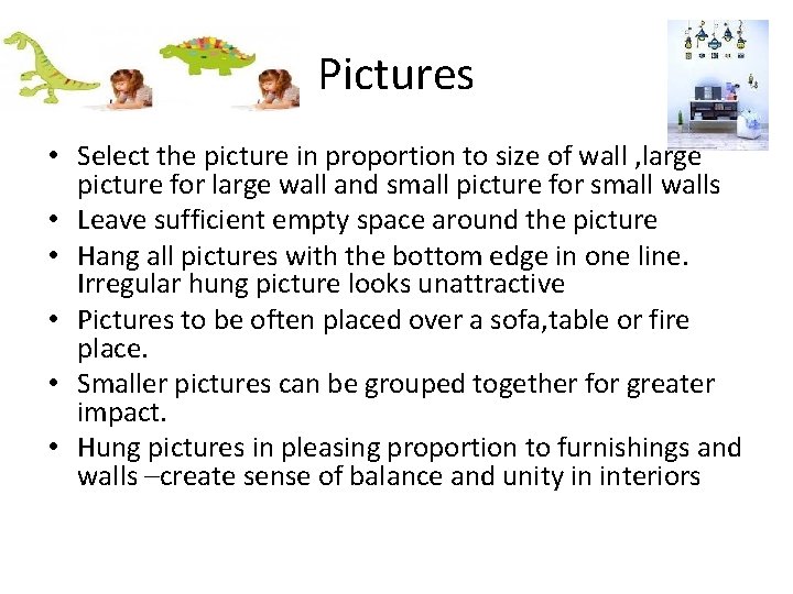 Pictures • Select the picture in proportion to size of wall , large picture