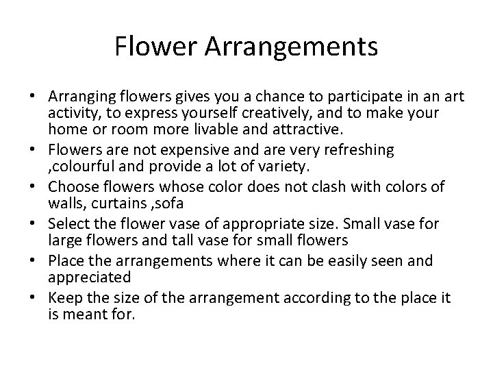 Flower Arrangements • Arranging flowers gives you a chance to participate in an art