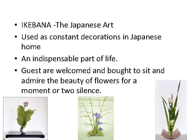  • IKEBANA -The Japanese Art • Used as constant decorations in Japanese home