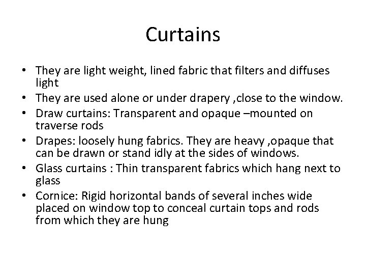 Curtains • They are light weight, lined fabric that filters and diffuses light •