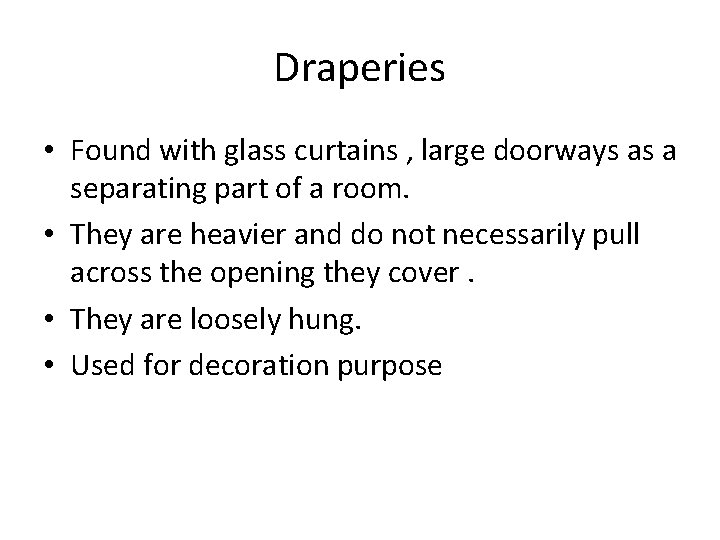 Draperies • Found with glass curtains , large doorways as a separating part of