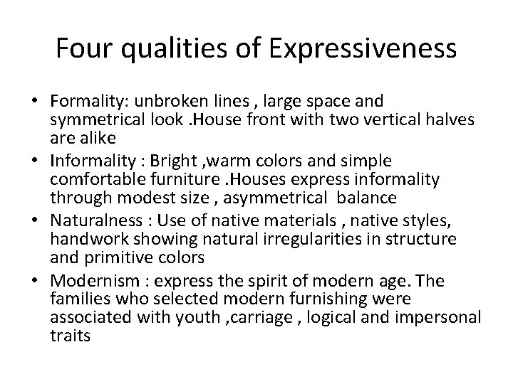 Four qualities of Expressiveness • Formality: unbroken lines , large space and symmetrical look.