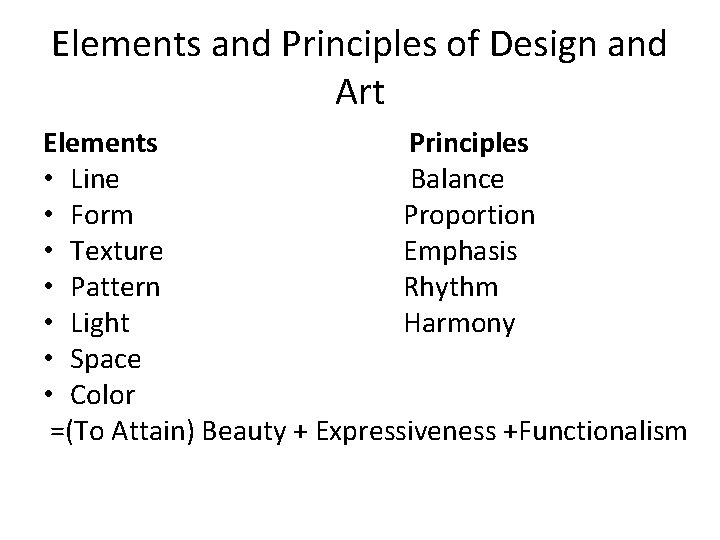 Elements and Principles of Design and Art Elements Principles • Line Balance • Form