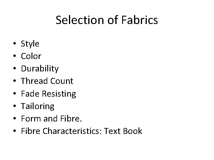Selection of Fabrics • • Style Color Durability Thread Count Fade Resisting Tailoring Form