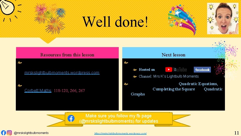 Well done! Resources from this lesson Next lesson This Powerpoint will be available to