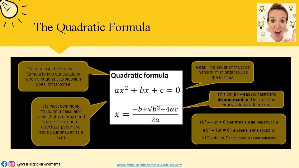 The Quadratic Formula Note: The equation must be in this form in order to