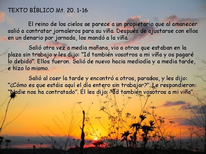 TEXTO BÍBLICO Mt. 20. 1 -16 El reino de los cielos se parece a