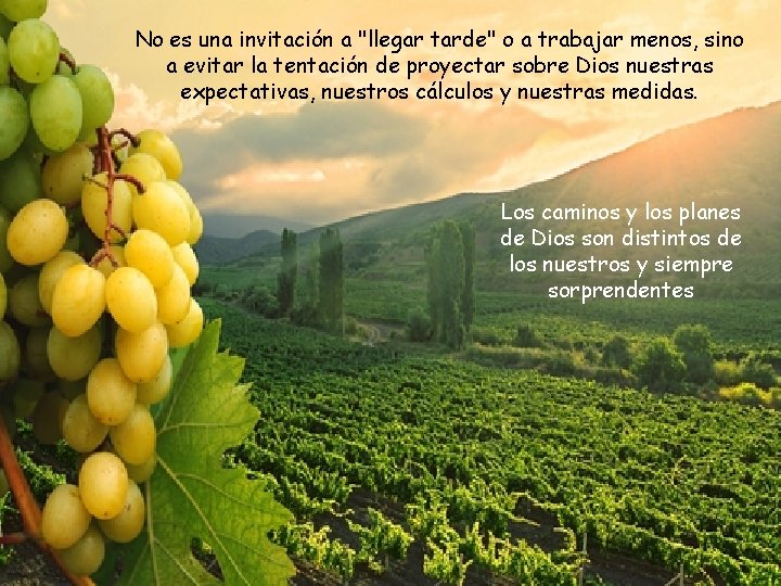 No es una invitación a "llegar tarde" o a trabajar menos, sino a evitar