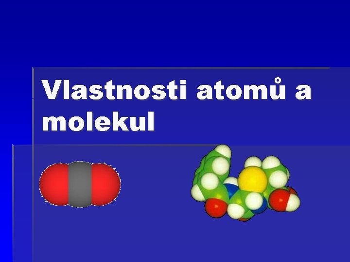 Vlastnosti atomů a molekul 