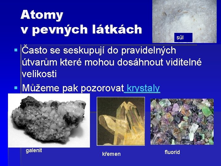 Atomy v pevných látkách sůl § Často se seskupují do pravidelných útvarům které mohou