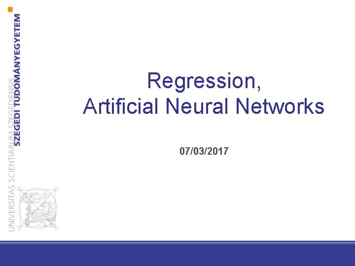 Regression, Artificial Neural Networks 07/03/2017 