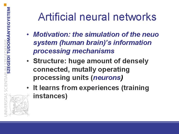 Artificial neural networks • Motivation: the simulation of the neuo system (human brain)’s information