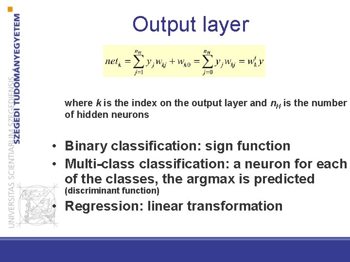 Output layer where k is the index on the output layer and n. H