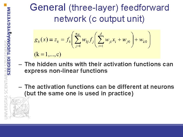 General (three-layer) feedforward network (c output unit) • – The hidden units with their