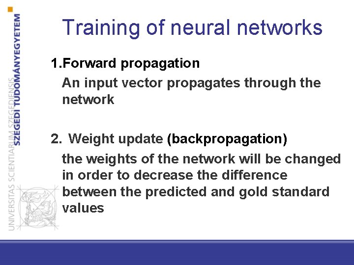 Training of neural networks 1. Forward propagation An input vector propagates through the network