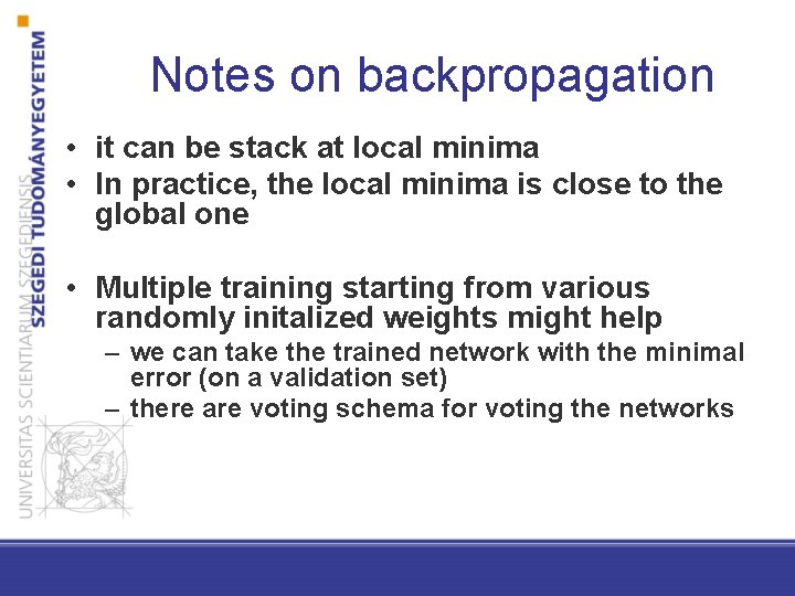 Notes on backpropagation • it can be stack at local minima • In practice,
