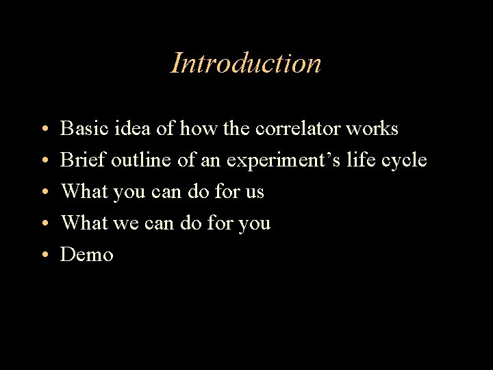 Introduction • • • Basic idea of how the correlator works Brief outline of