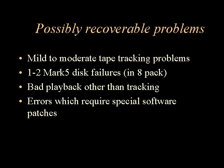 Possibly recoverable problems • • Mild to moderate tape tracking problems 1 -2 Mark