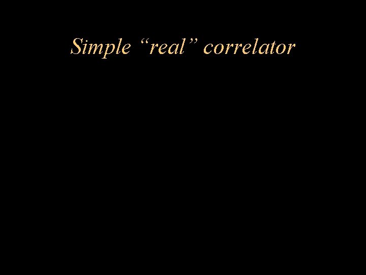 Simple “real” correlator 