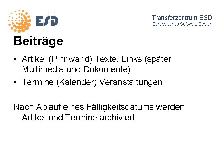 Transferzentrum ESD Europäisches Software Design Beiträge • Artikel (Pinnwand) Texte, Links (später Multimedia und