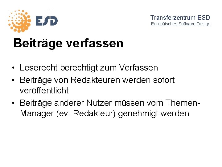 Transferzentrum ESD Europäisches Software Design Beiträge verfassen • Leserecht berechtigt zum Verfassen • Beiträge