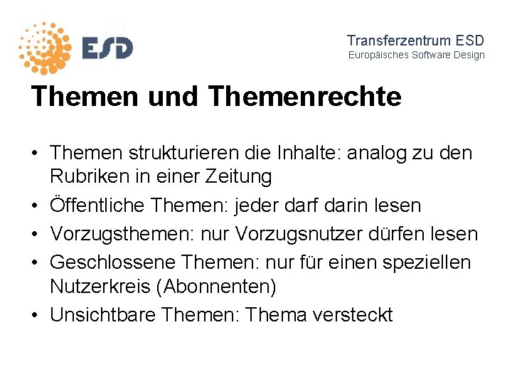 Transferzentrum ESD Europäisches Software Design Themen und Themenrechte • Themen strukturieren die Inhalte: analog
