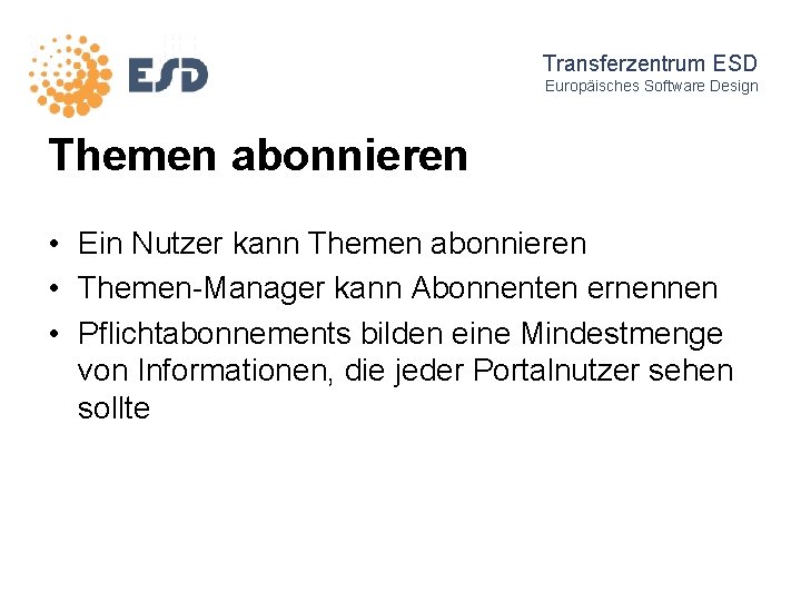 Transferzentrum ESD Europäisches Software Design Themen abonnieren • Ein Nutzer kann Themen abonnieren •