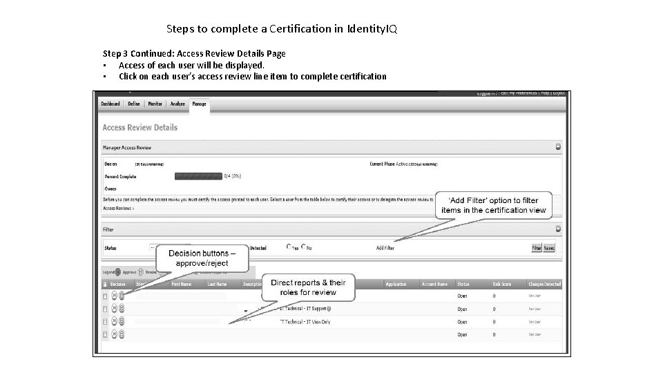 Steps to complete a Certification in Identity. IQ Step 3 Continued: Access Review Details Steps to complete a Certification in Identity. IQ Step 3 Continued: Access Review Details