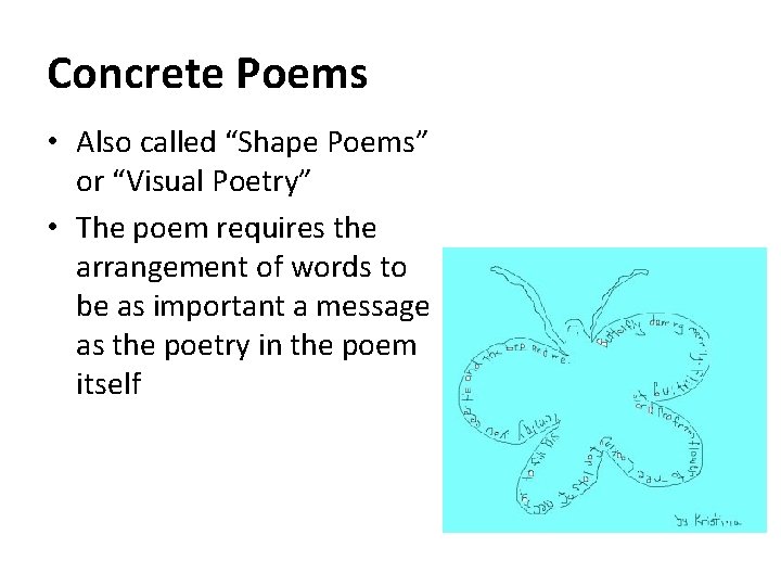 Concrete Poems • Also called “Shape Poems” or “Visual Poetry” • The poem requires