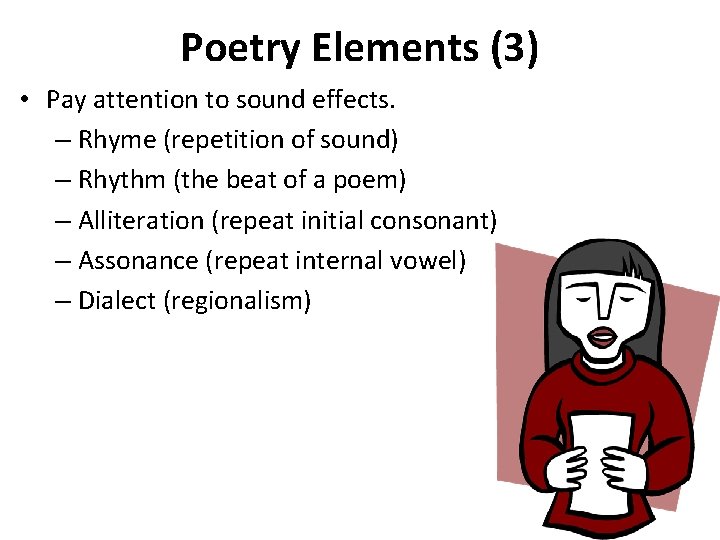 Poetry Elements (3) • Pay attention to sound effects. – Rhyme (repetition of sound)