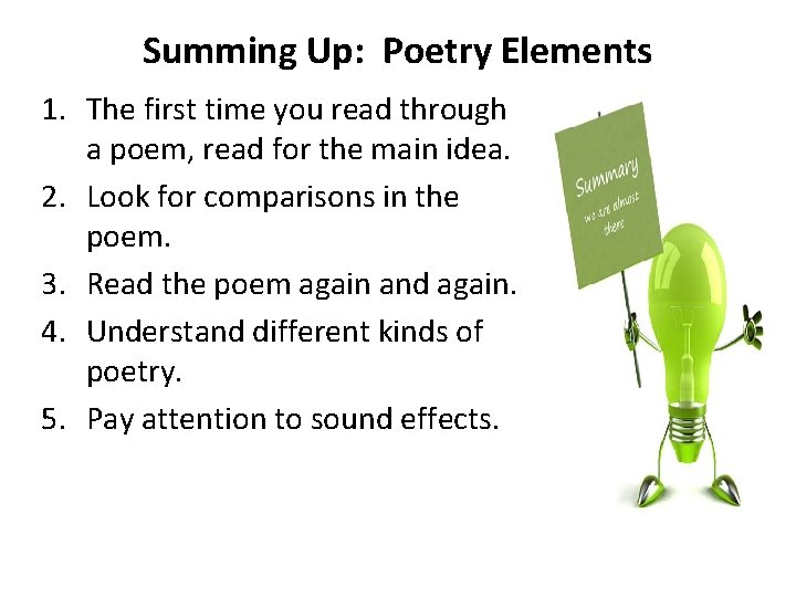 Summing Up: Poetry Elements 1. The first time you read through a poem, read