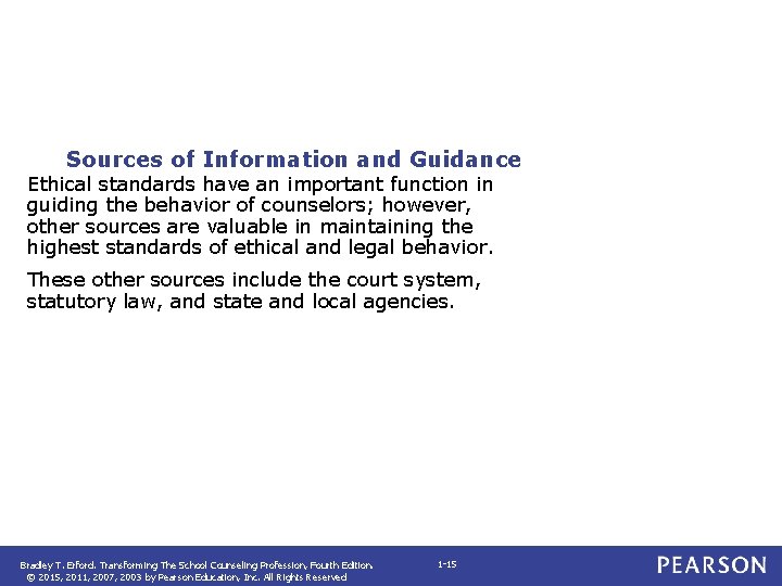 Sources of Information and Guidance Ethical standards have an important function in guiding the