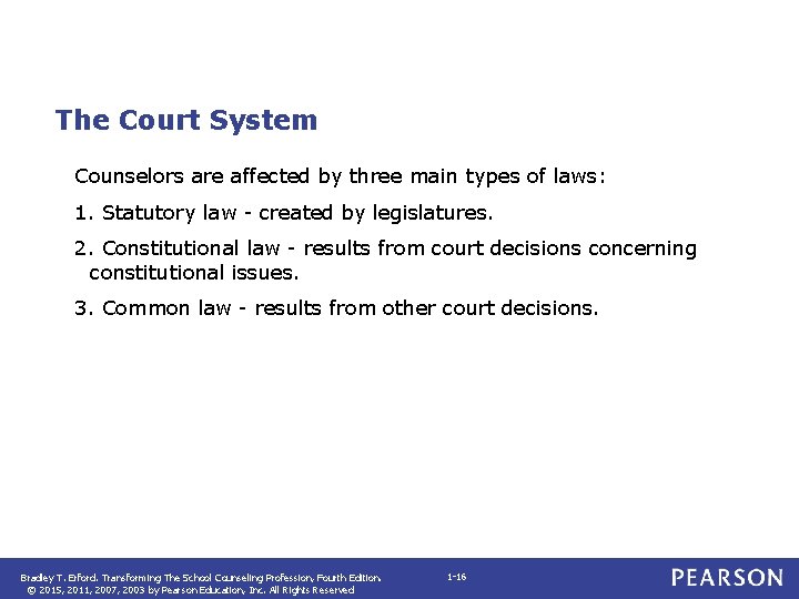 The Court System Counselors are affected by three main types of laws: 1. Statutory