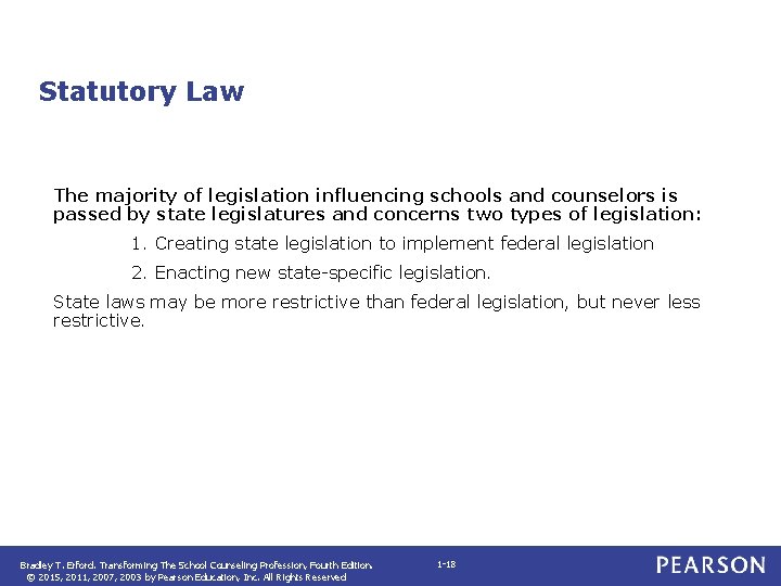 Statutory Law The majority of legislation influencing schools and counselors is passed by state