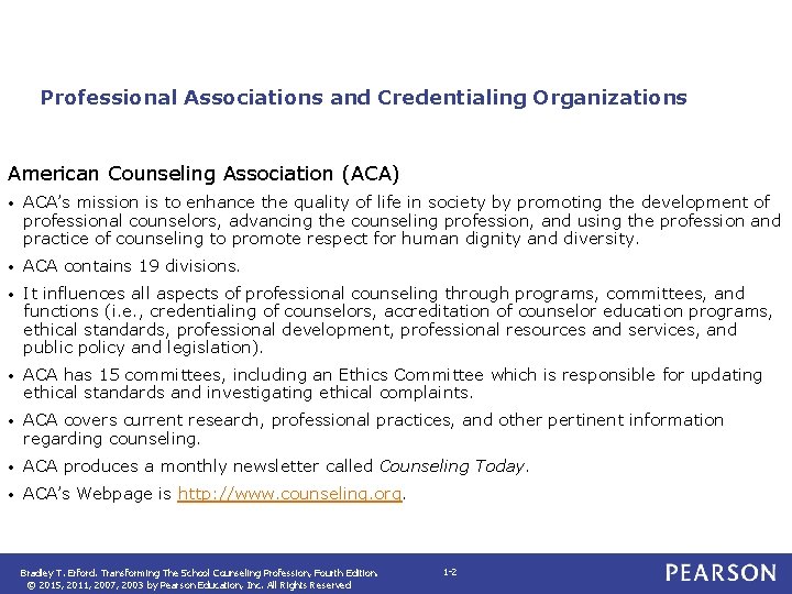 Professional Associations and Credentialing Organizations American Counseling Association (ACA) • ACA’s mission is to