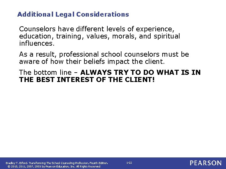 Additional Legal Considerations Counselors have different levels of experience, education, training, values, morals, and