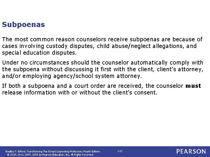 Subpoenas The most common reason counselors receive subpoenas are because of cases involving custody