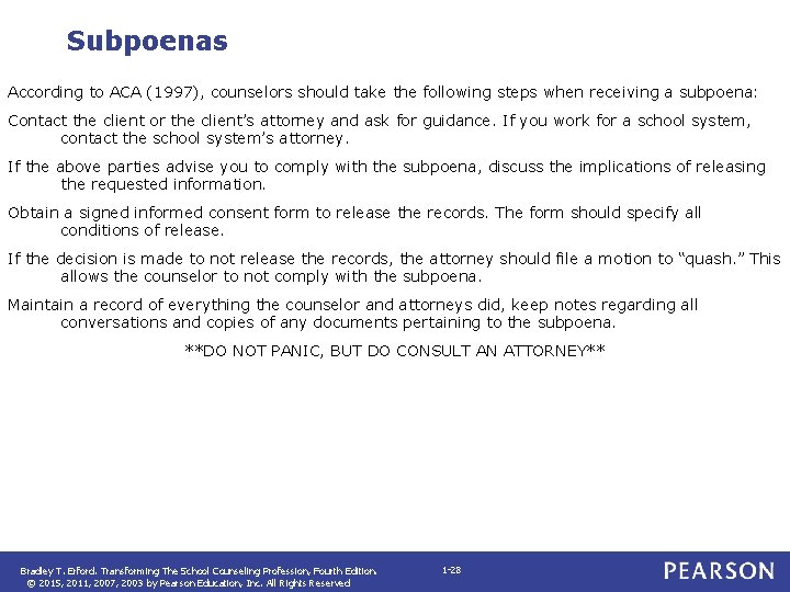 Subpoenas According to ACA (1997), counselors should take the following steps when receiving a