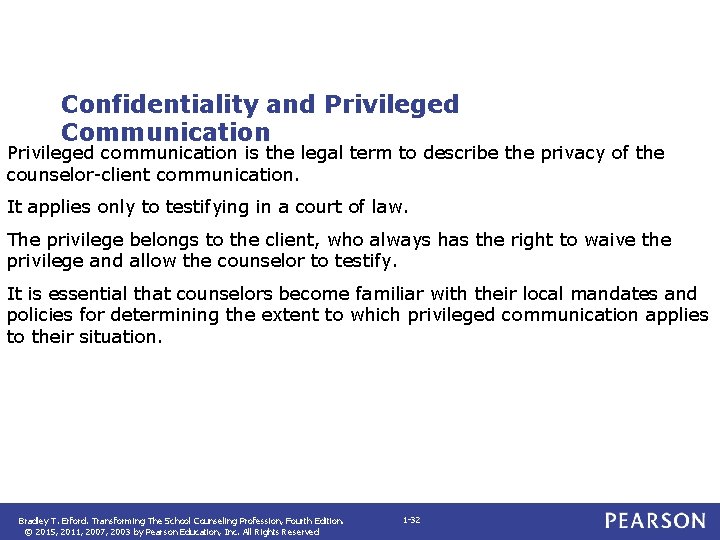 Confidentiality and Privileged Communication Privileged communication is the legal term to describe the privacy