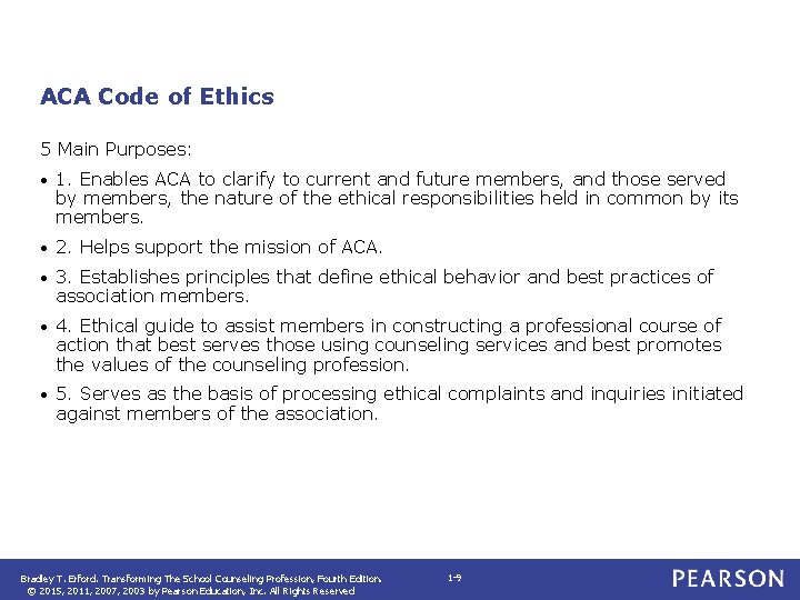 ACA Code of Ethics 5 Main Purposes: • 1. Enables ACA to clarify to
