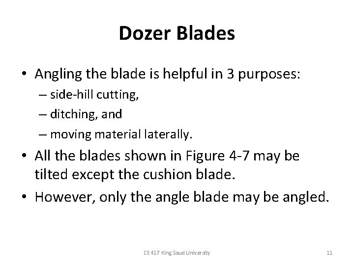 Dozer Blades • Angling the blade is helpful in 3 purposes: – side-hill cutting,