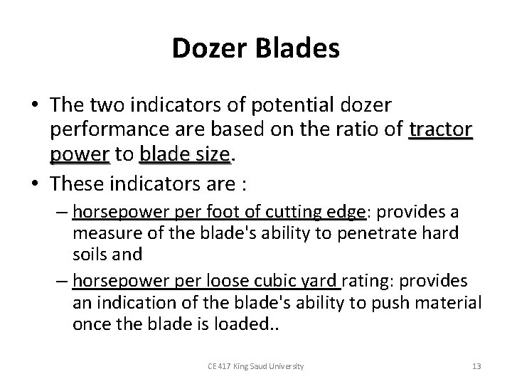 Dozer Blades • The two indicators of potential dozer performance are based on the