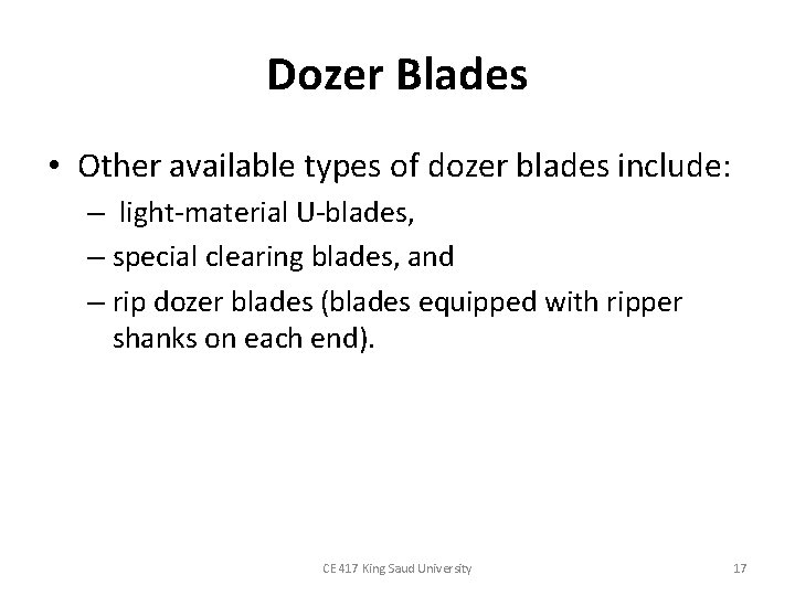 Dozer Blades • Other available types of dozer blades include: – light-material U-blades, –